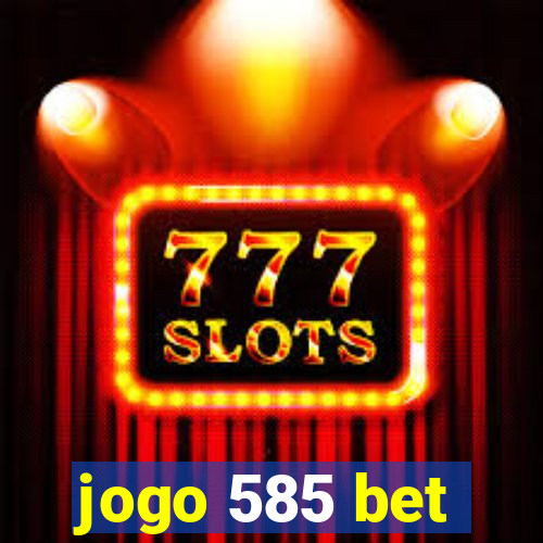jogo 585 bet
